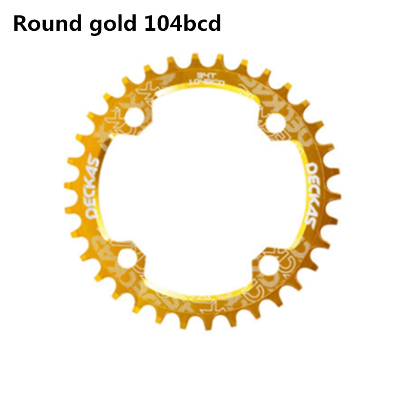 Deckas 104BCD Round Narrow Wide Chainring MTB Mountain bike bicycle 104BCD 32T 34T 36T 38T crankset Tooth plate Parts 104 BCD - gold / 34T